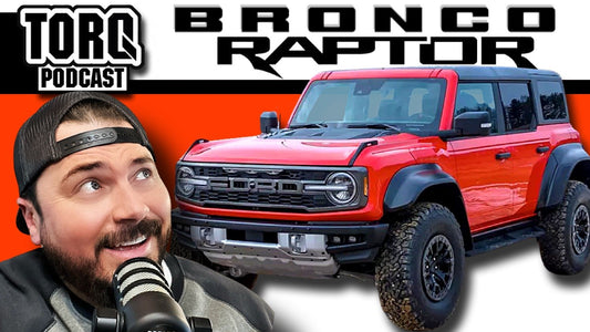 L'ULTIME VÉHICULE HORS-ROUTE ? FORD BRONCO RAPTOR | TORQ PODCAST