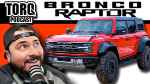 L'ULTIME VÉHICULE HORS-ROUTE ? FORD BRONCO RAPTOR | TORQ PODCAST